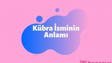 Kübra İsminin Anlamı ve Özellikleri