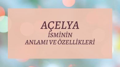 Açelya İsminin Anlamı ve Özellikleri Nelerdir?