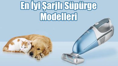 En İyi Şarjlı Süpürge Modelleri