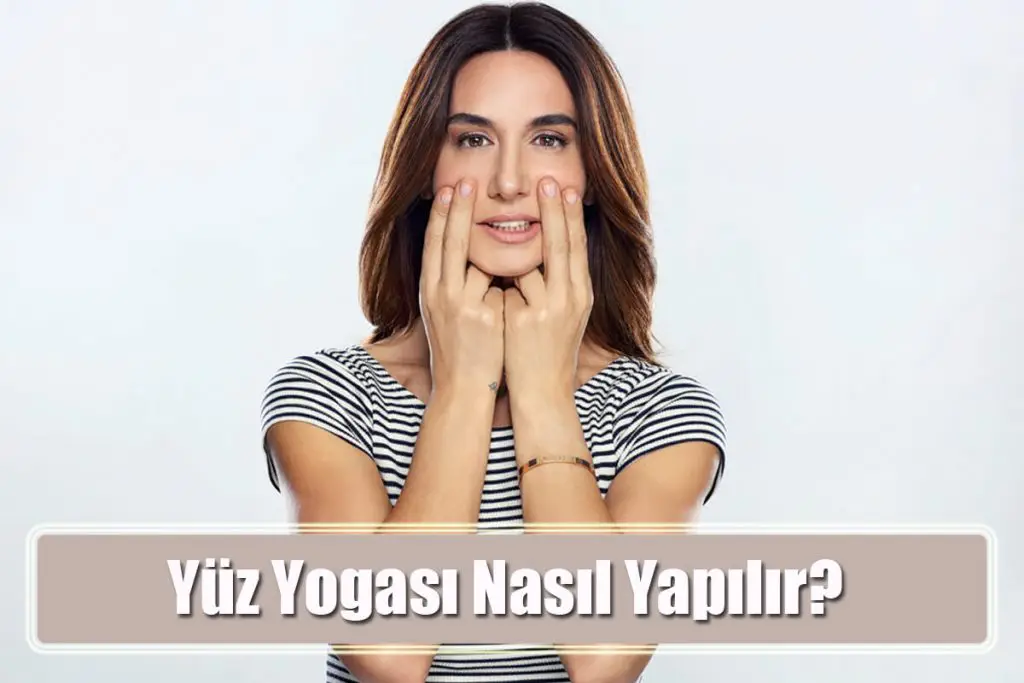 Yüz Yogası Nasıl Yapılır?