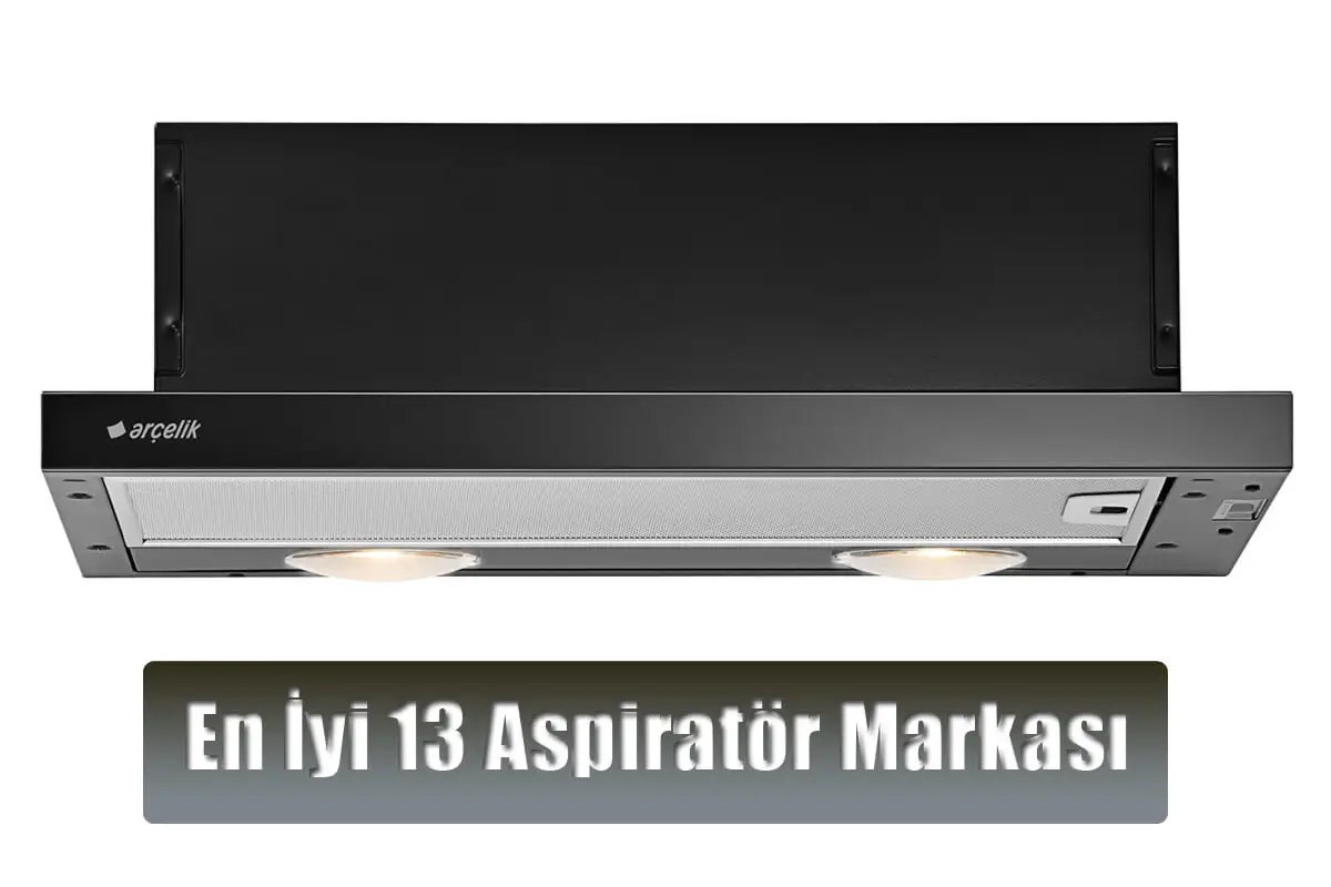 En İyi 13 Aspiratör Markası