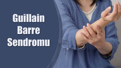 Guillain Barre Sendromu Nedir? Semptomları Nelerdir?