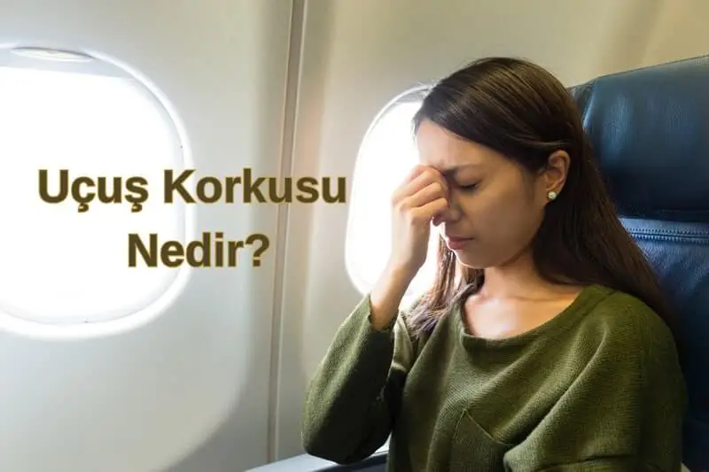 Uçuş Korkusu Nedir?