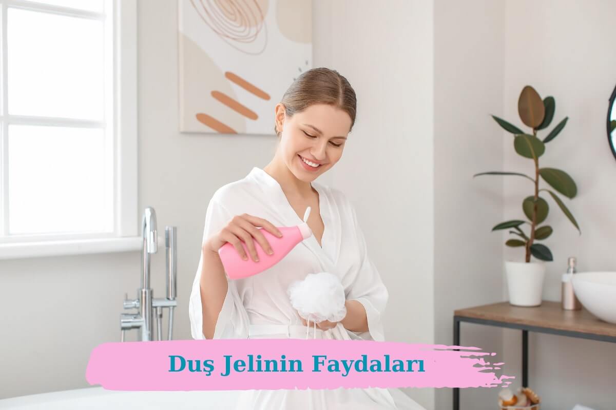 Duş Jelinin Faydaları